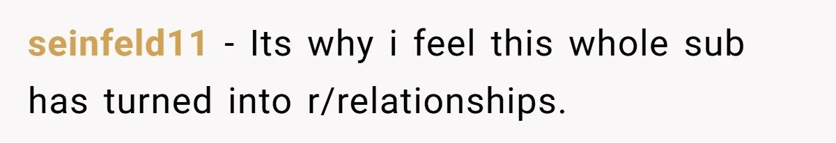 Reddit User Warns That Marriage Advice Online Might Be Coming From A 15-Year-Old, Internet Doesn’t Love It seinfeld11 − Its why i feel this whole sub has turned into r/relationships.