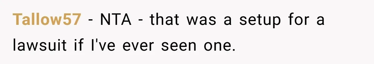 Tallow57 − NTA - that was a setup for a lawsuit if I've ever seen one.