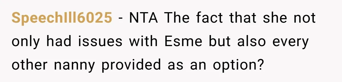 SpeechIll6025 − NTA The fact that she not only had issues with Esme but also every other nanny provided as an option?
