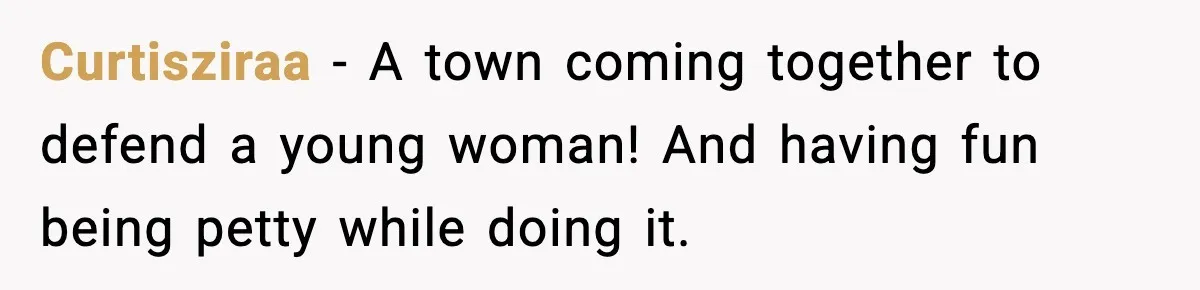 Curtisziraa - A town coming together to defend a young woman! And having fun being petty while doing it.