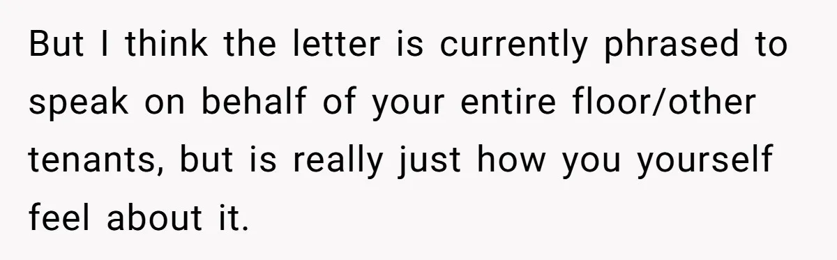 But I think the letter is currently phrased to speak on behalf of your entire floor/other tenants, but is really just how you yourself feel about it.