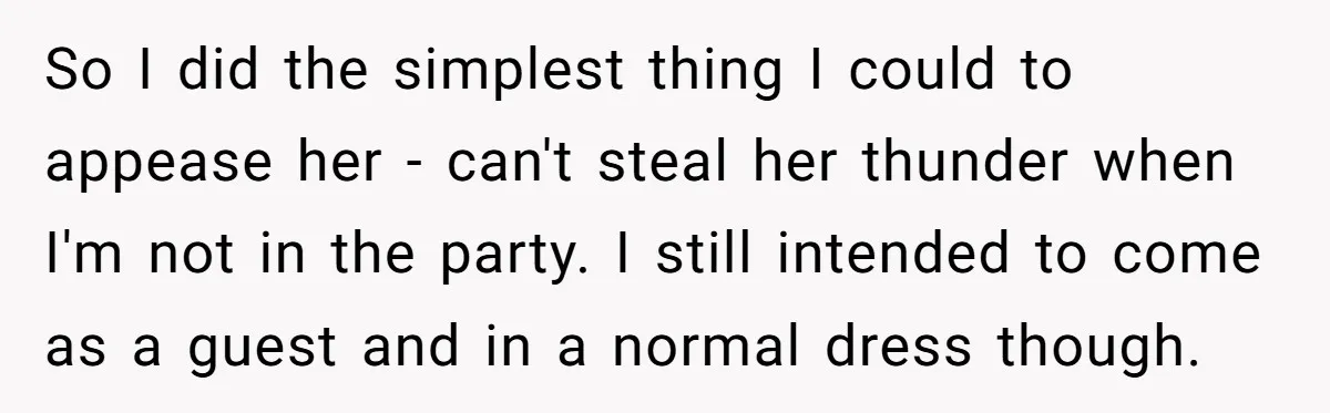 So I did the simplest thing I could to appease her - can't steal her thunder when I'm not in the party. I still intended to come as a guest...