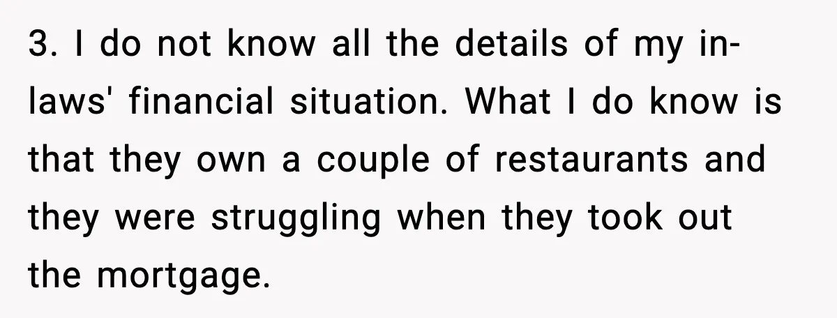 3. I do not know all the details of my in-laws' financial situation. What I do know is that they own a couple of restaurants and they were struggling when...