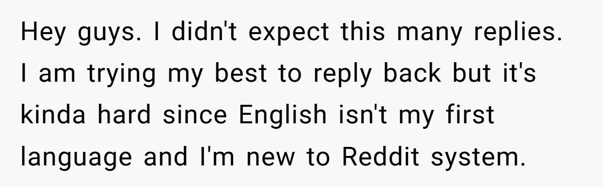 Hey guys. I didn't expect this many replies. I am trying my best to reply back but it's kinda hard since English isn't my first language and I'm new to...