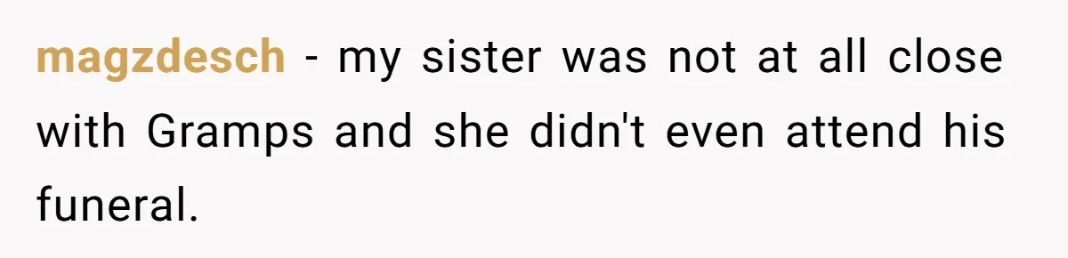 This Grandfather Raised His Family and Now They are Fighting Over His Name magzdesch - my sister was not at all close with Gramps and she didn't even attend his funeral.