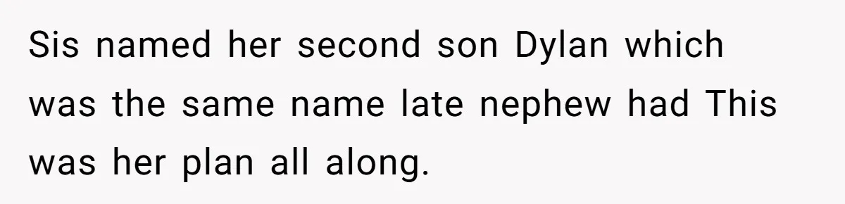 This Grandfather Raised His Family and Now They are Fighting Over His Name Sis named her second son Dylan which was the same name late nephew had This was her plan all along.