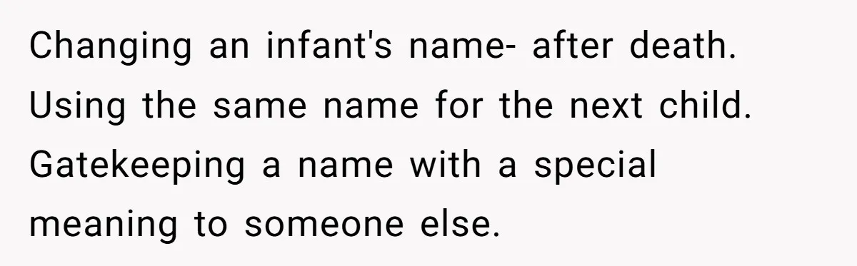 This Grandfather Raised His Family and Now They are Fighting Over His Name Changing an infant's name- after death. Using the same name for the next child. Gatekeeping a name with a special meaning to someone else.