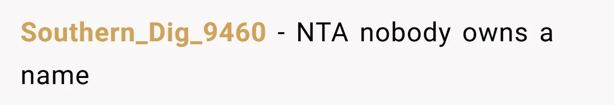 This Grandfather Raised His Family and Now They are Fighting Over His Name Southern_Dig_9460 - NTA nobody owns a name