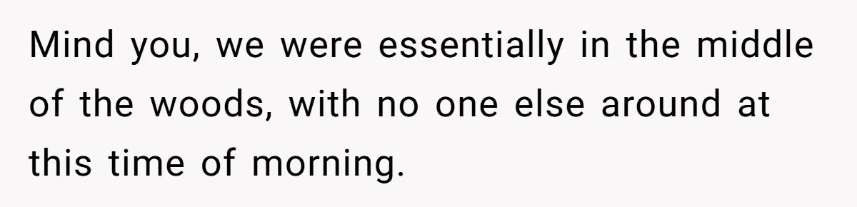 She Reported the Groundskeeper Who Cornered Her in the Woods. Now Her Cousin Says She “Ruined His Christmas” Mind you, we were essentially in the middle of the woods, with no one else around at this time of morning.
