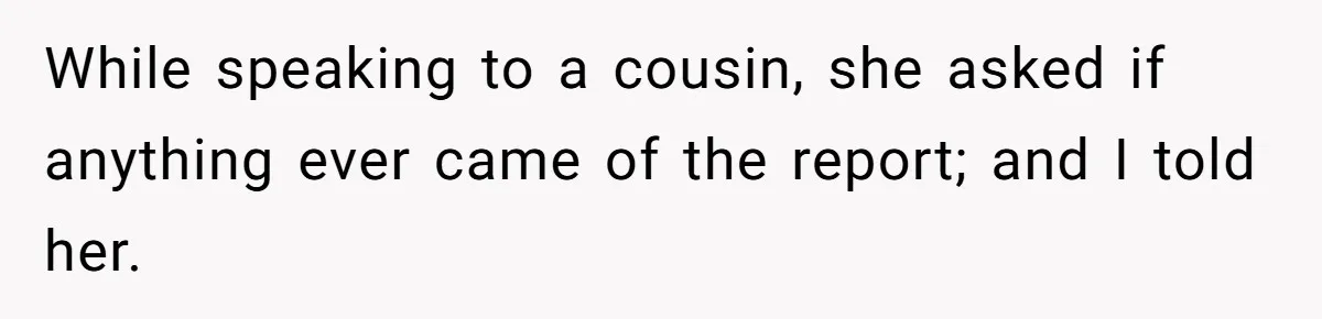 She Reported the Groundskeeper Who Cornered Her in the Woods. Now Her Cousin Says She “Ruined His Christmas” While speaking to a cousin, she asked if anything ever came of the report; and I told her.