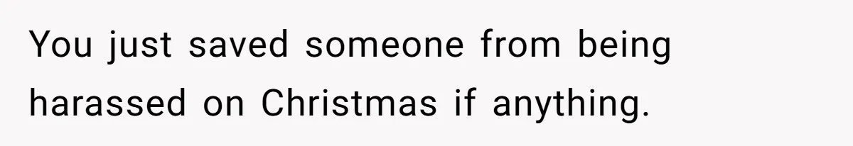 She Reported the Groundskeeper Who Cornered Her in the Woods. Now Her Cousin Says She “Ruined His Christmas” You just saved someone from being harassed on Christmas if anything.