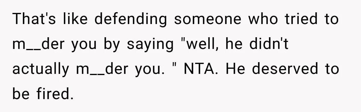 She Reported the Groundskeeper Who Cornered Her in the Woods. Now Her Cousin Says She “Ruined His Christmas” That's like defending someone who tried to m__der you by saying "well, he didn't actually m__der you. " NTA. He deserved to be fired.
