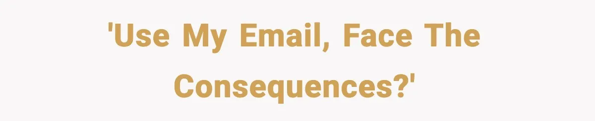 People Kept Using Her Email, So She Started Canceling Their Bookings 'Use my email, face the consequences?'