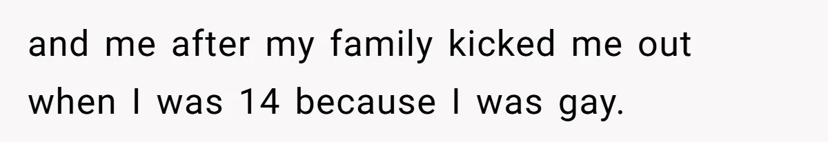 This Grandfather Raised His Family and Now They are Fighting Over His Name and me after my family kicked me out when I was 14 because I was gay.