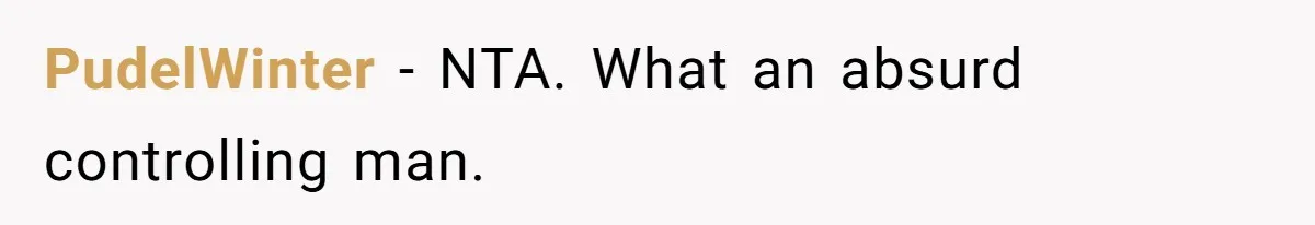 PudelWinter − NTA. What an absurd controlling man.