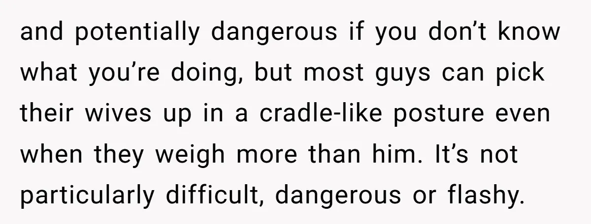 “He Lifted Me Anyway.” A Bride’s Wedding-Day Boundary Sparked a Heated Debate and potentially dangerous if you don’t know what you’re doing, but most guys can pick their wives up in a cradle-like posture even when they weigh more than him. It’s...
