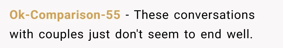 Ok-Comparison-55 − These conversations with couples just don't seem to end well.