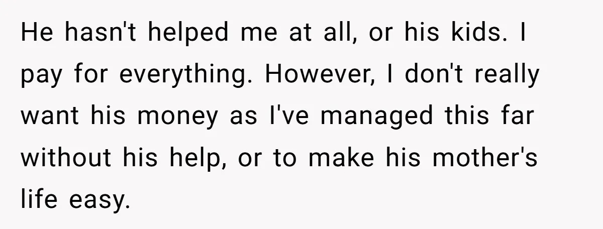 She Considered Helping Her Ex Avoid a Travel Ban, Even Though He Owed $16,000 in Child Support He hasn't helped me at all, or his kids. I pay for everything. However, I don't really want his money as I've managed this far without his help, or to...