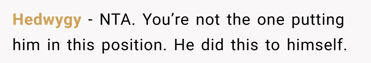 She Considered Helping Her Ex Avoid a Travel Ban, Even Though He Owed $16,000 in Child Support Hedwygy − NTA. You’re not the one putting him in this position. He did this to himself.