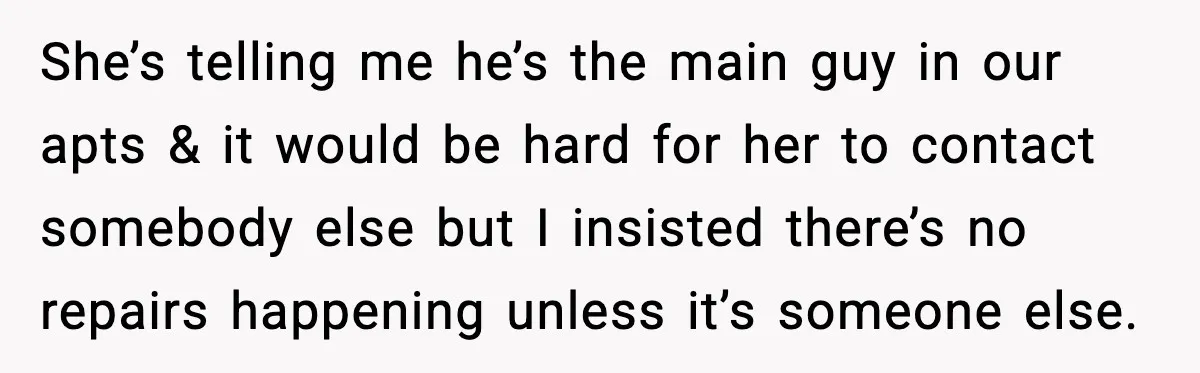 Woman Wakes To Alarm At 6AM, Finds Maintenance Man Entered Her Apartment She’s telling me he’s the main guy in our apts & it would be hard for her to contact somebody else but I insisted there’s no repairs happening unless it’s...