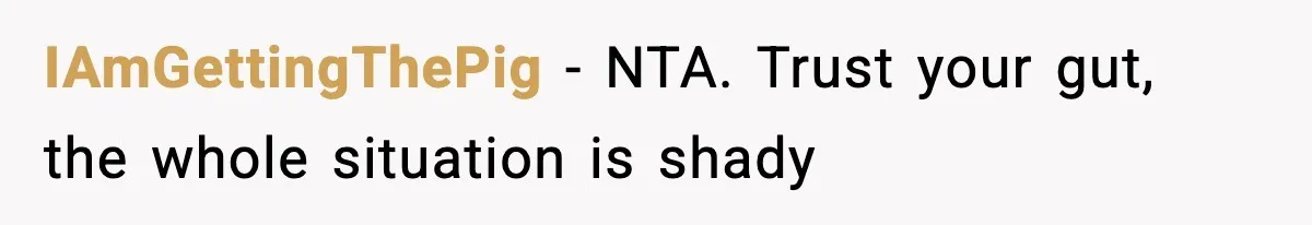 Woman Wakes To Alarm At 6AM, Finds Maintenance Man Entered Her Apartment IAmGettingThePig - NTA. Trust your gut, the whole situation is shady
