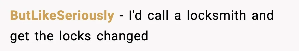 Woman Wakes To Alarm At 6AM, Finds Maintenance Man Entered Her Apartment ButLikeSeriously - I'd call a locksmith and get the locks changed