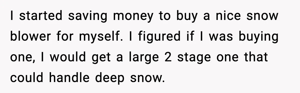 I started saving money to buy a nice snow blower for myself. I figured if I was buying one, I would get a large 2 stage one that could handle...