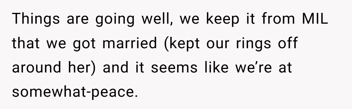 Finding Peace After a Terrifying Custody Scare With a Deeply Unwell Grandparent Things are going well, we keep it from MIL that we got married (kept our rings off around her) and it seems like we’re at somewhat-peace.