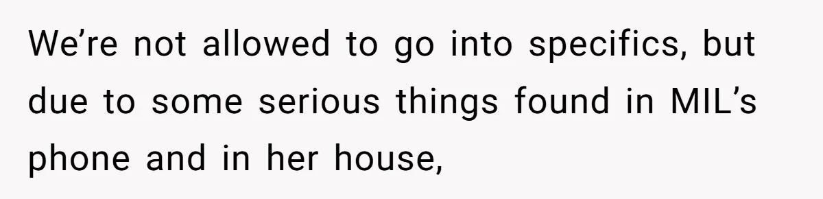 Finding Peace After a Terrifying Custody Scare With a Deeply Unwell Grandparent We’re not allowed to go into specifics, but due to some serious things found in MIL’s phone and in her house,