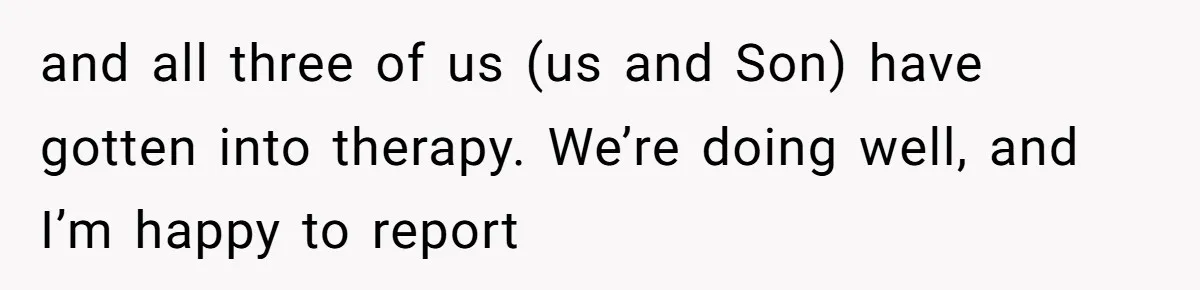 Finding Peace After a Terrifying Custody Scare With a Deeply Unwell Grandparent and all three of us (us and Son) have gotten into therapy. We’re doing well, and I’m happy to report