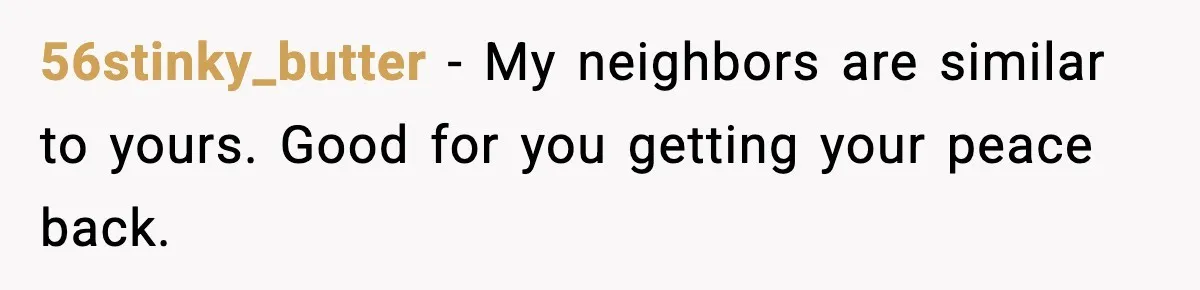 Loud Party Neighbor Threatens Violence, Judge Sees Video, And Everything Changes 56stinky_butter - My neighbors are similar to yours. Good for you getting your peace back.