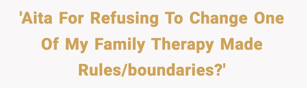 Teen Refuses To Call Stepmom A Parent After Therapy Set Clear Boundaries 'AITA for refusing to change one of my family therapy made rules/boundaries?'