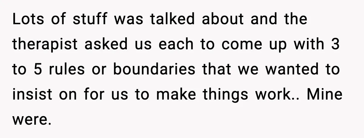 Teen Refuses To Call Stepmom A Parent After Therapy Set Clear Boundaries Lots of stuff was talked about and the therapist asked us each to come up with 3 to 5 rules or boundaries that we wanted to insist on for us...