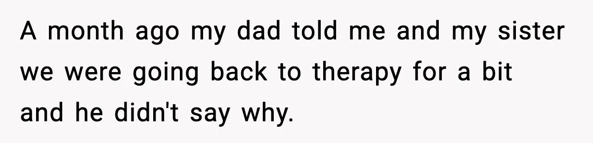 Teen Refuses To Call Stepmom A Parent After Therapy Set Clear Boundaries A month ago my dad told me and my sister we were going back to therapy for a bit and he didn't say why.