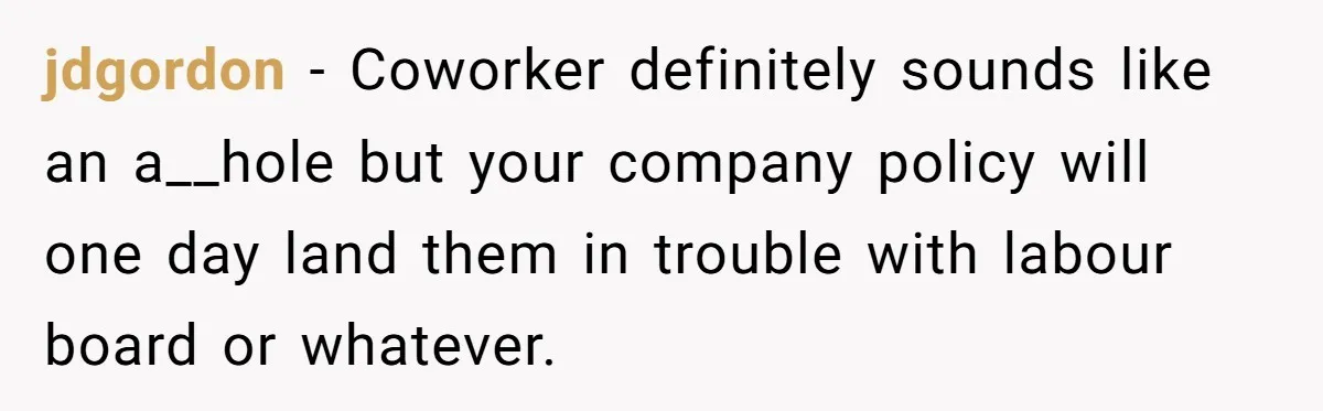 Colleagues Team Up After One Coworker Claims Every Single Holiday Day Off jdgordon − Coworker definitely sounds like an a__hole but your company policy will one day land them in trouble with labour board or whatever.