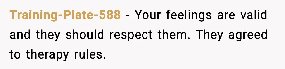 Teen Refuses To Call Stepmom A Parent After Therapy Set Clear Boundaries Training-Plate-588 - Your feelings are valid and they should respect them. They agreed to therapy rules.