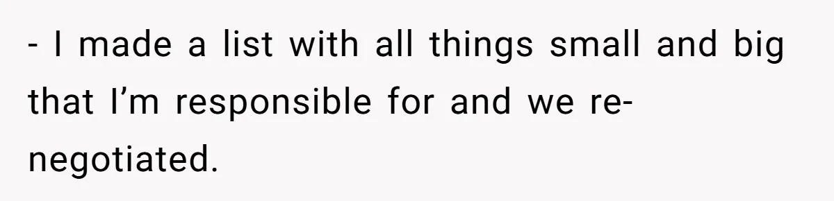 - I made a list with all things small and big that I’m responsible for and we re-negotiated.