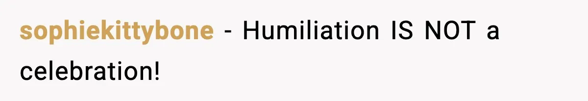 sophiekittybone - Humiliation IS NOT a celebration!