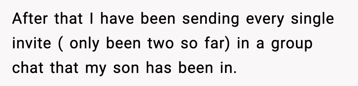 After that I have been sending every single invite ( only been two so far) in a group chat that my son has been in.