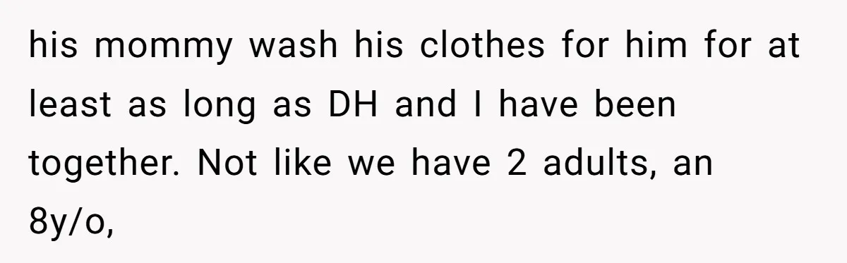 Mom-in-Law Leaves the House But Decides to "Pack" the Family Dog his mommy wash his clothes for him for at least as long as DH and I have been together. Not like we have 2 adults, an 8y/o,