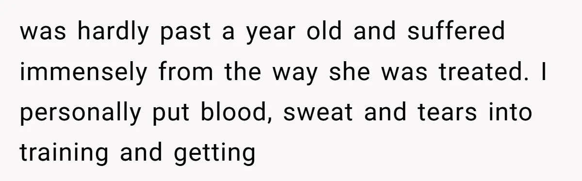 Mom-in-Law Leaves the House But Decides to "Pack" the Family Dog was hardly past a year old and suffered immensely from the way she was treated. I personally put blood, sweat and tears into training and getting