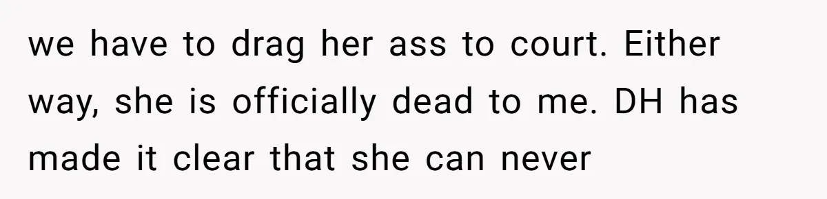 Mom-in-Law Leaves the House But Decides to "Pack" the Family Dog we have to drag her ass to court. Either way, she is officially dead to me. DH has made it clear that she can never