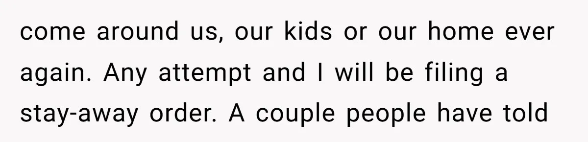 Mom-in-Law Leaves the House But Decides to "Pack" the Family Dog come around us, our kids or our home ever again. Any attempt and I will be filing a stay-away order. A couple people have told