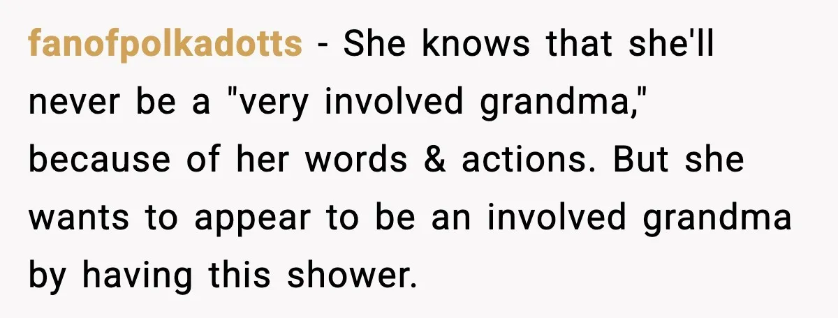 fanofpolkadotts - She knows that she'll never be a "very involved grandma," because of her words & actions. But she wants to appear to be an involved grandma by having...