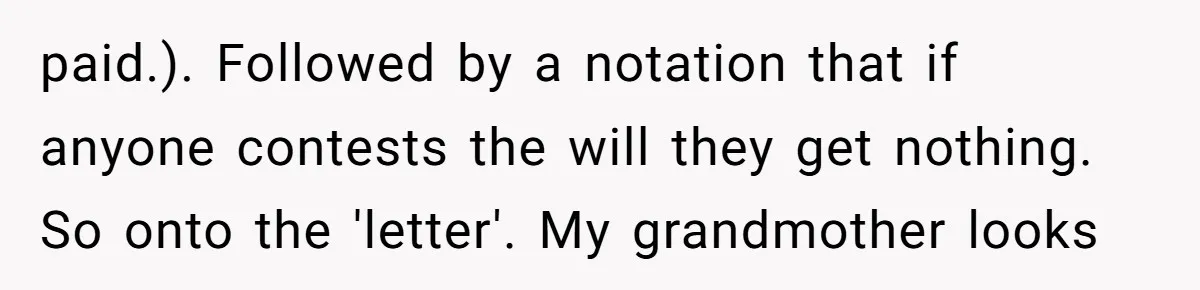 paid.). Followed by a notation that if anyone contests the will they get nothing. So onto the 'letter'. My grandmother looks