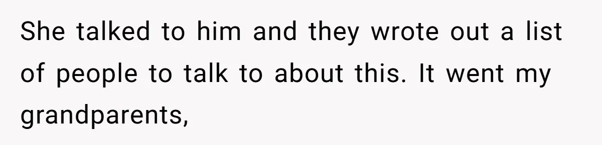 20-Year-Old Daughter Denies Being Last-Resort Guardian for Three Younger Half-Siblings She talked to him and they wrote out a list of people to talk to about this. It went my grandparents,