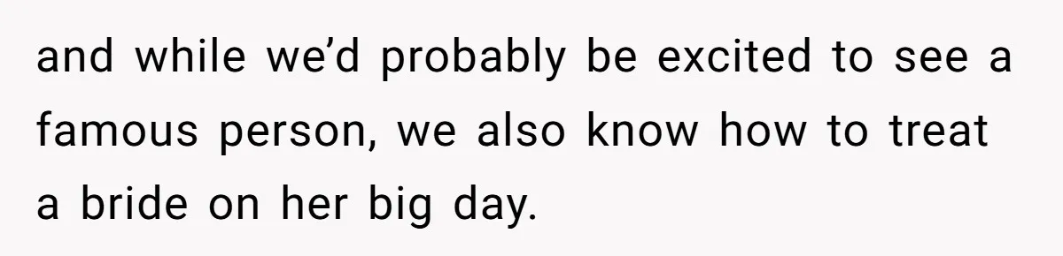 When Your Plus-One Is a Star, Does the Bride Get Eclipsed? and while we’d probably be excited to see a famous person, we also know how to treat a bride on her big day.