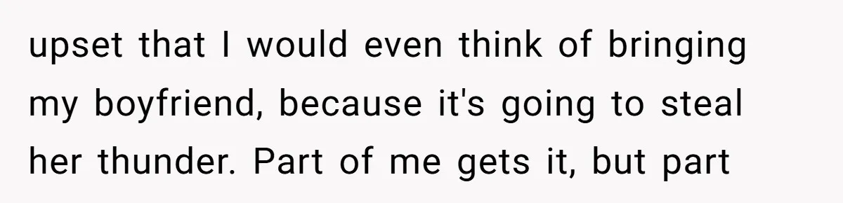 When Your Plus-One Is a Star, Does the Bride Get Eclipsed? upset that I would even think of bringing my boyfriend, because it's going to steal her thunder. Part of me gets it, but part