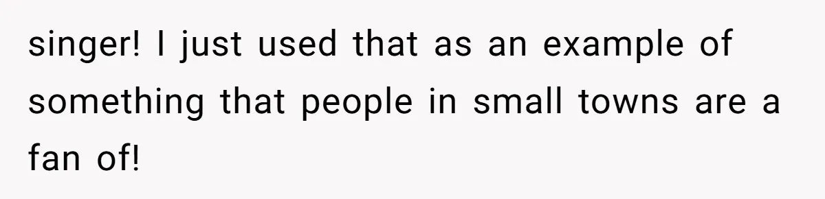 When Your Plus-One Is a Star, Does the Bride Get Eclipsed? singer! I just used that as an example of something that people in small towns are a fan of!