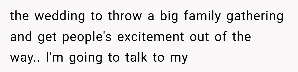 When Your Plus-One Is a Star, Does the Bride Get Eclipsed? the wedding to throw a big family gathering and get people's excitement out of the way.. I'm going to talk to my